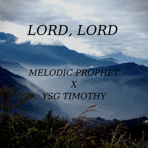 Lord, Lord by Melodic Prophet, Ysg Timothy
