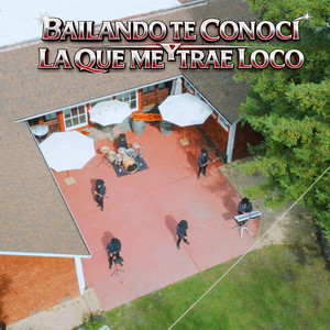 BAILANDO TE CONOCÍ Y LA QUE ME TRAE LOCO by Los Herederos del Gusto
