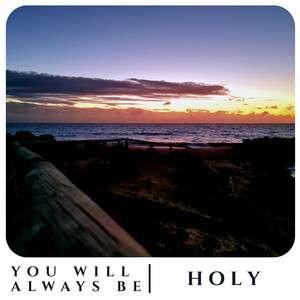 You Will Always Be / Holy by Joshua Louis