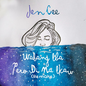 Walang Iba Pero Di Na Ikaw - Remake by Jen Cee