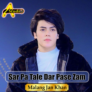 Malang Jan Khan - Sar Pa Tale Dar Pase Zam