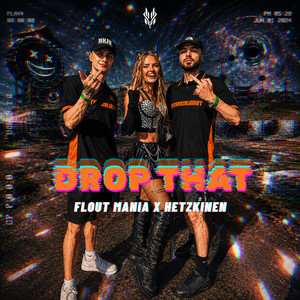 Drop That by Flout Mania, HETZKINEN