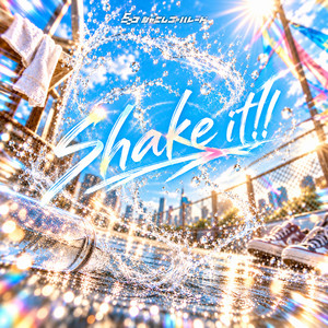 Shake it!! by シャニムニ=パレード