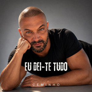 Eu dei-te tudo by Céminho