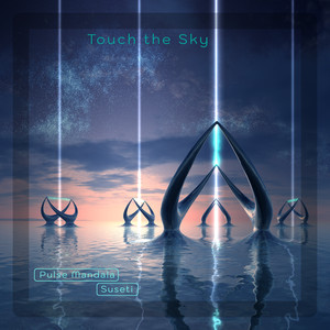 Touch the Sky by Pulse Mandala, Suseti