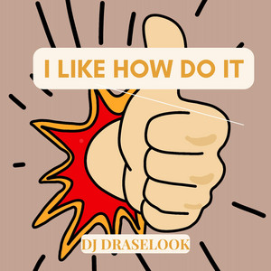 I Like how do it by Dj draselook