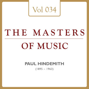 Paul Hindemith: Masters of Music, Vol. 34