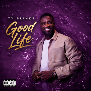 Good Life by Ty'blinks