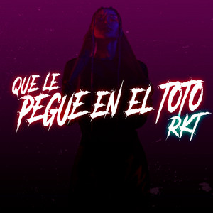 Que Le Pegue en el Toto (Rkt)