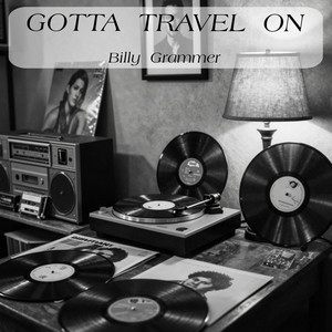 Gotta Travel On by Billy Grammer
