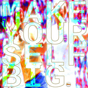 Make Yourself Big