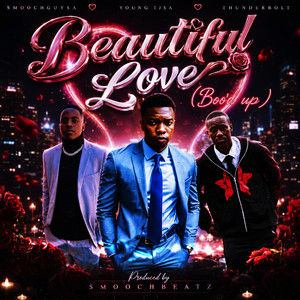 Beautiful Love (Boo'd Up) by SmoochGuysa, Yung tj SA, Thunderbolt
