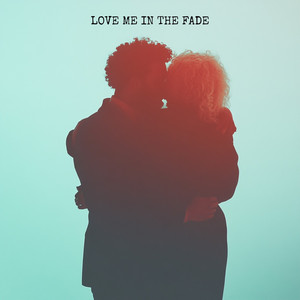 Love Me in the Fade by Lucian Saint James