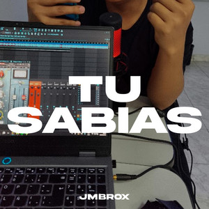 TU SABIAS by JMBROX