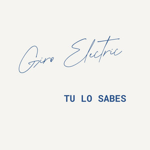 Tu Lo Sabes by Giro Eletric