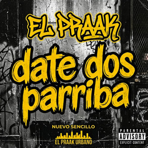 Date Dos Parriba by EL PRAAK EN LA BOCIA