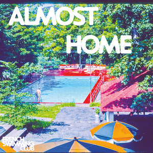 Almost Home by French Swimming Club