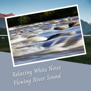 Relaxing White Noise Flowing River Sound album