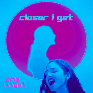 Closer I Get by Aria Knight