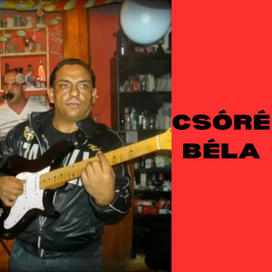 CSÓRÉ BÉLA - Ne feledd a régi csókot