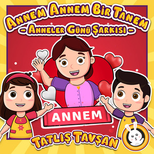 Tatlış Tavşan - Annem Annem Bir Tanem - Anneler Günü Şarkısı