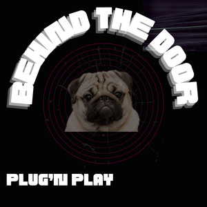 BEHIND THE DOOR by Plug'N Play