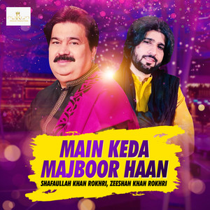 Shafaullah Khan Rokhri & Zeeshan Khan Rokhri - Main Keda Majboor Haan