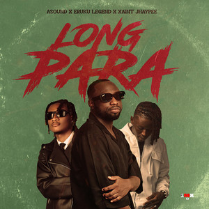Long Para by Eruku Legend, Asound, Xaint Jhaypee
