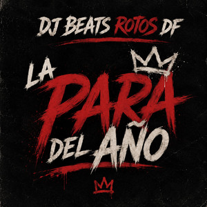 LA PARA DEL AÑO by DJ Beats Rotos RDF