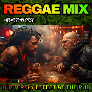 Butterfly Effect at the Pub by REGGAE MIX