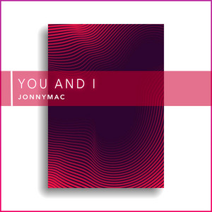 You and I by JonnyMac