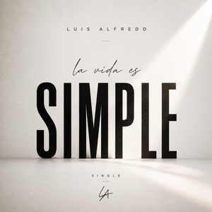 La Vida Es Simple by Luis Alfredo