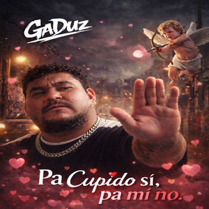 Pa Cupido si Pa mi No by GaDuz