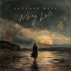 Nothing Left by Sauvage Rule
