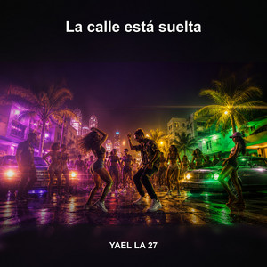 La calle está suelta by Yael La 27