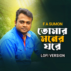 F A Sumon - Tomar Moner Ghore (Lofi Version)