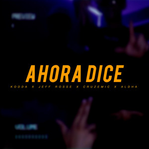 Ahora Dice by ALDHA, Kodda, CruzeMic, Jeff Rosse