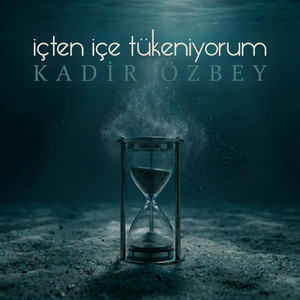 İçten İçe Tükeniyorum by Kadir Özbey