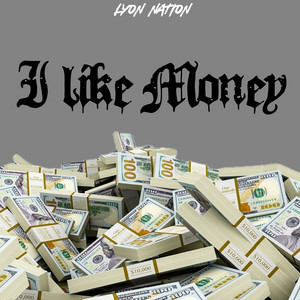 I Like Money by LYON NATION