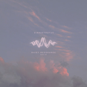 Quiet Resonance 528 Hz by Cirrostratus