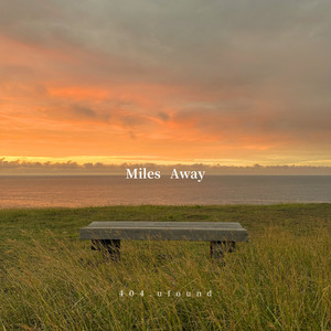 Miles Away by 404.ufound