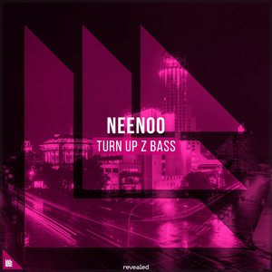 NEENOO & Revealed Recordings - Turn up Z Bass (Extended Mix)