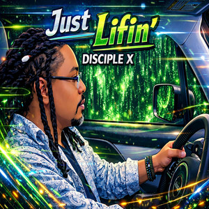 Just Lifin' by Disciple X