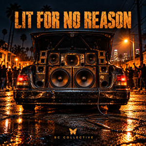 Lit for No Reason by BC Collective