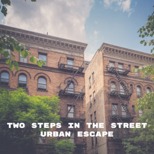 Urban Escape by Two steps in the street