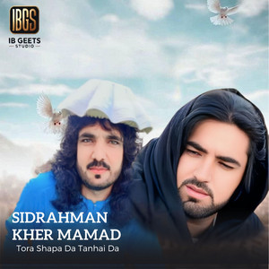Sidrahman Kher Mamad - Tora Shapa Da Tanhai Da