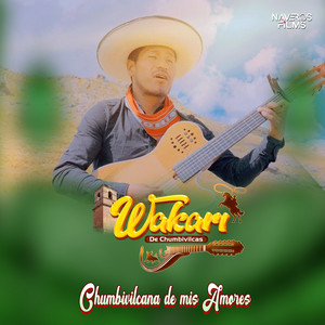 Naveros Producciones - Wakari de Chumbivilcas - Chumbivilcana de mis amores