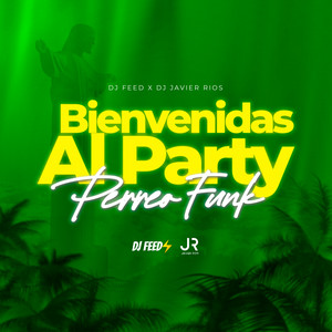 Bienvenidas al Party - Perreo Funk by DJ Feed, DJ Javier Rios