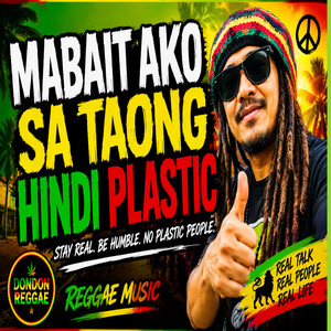 Mabait Ako Sa Taong Hindi Plastic by Dondon Reggae