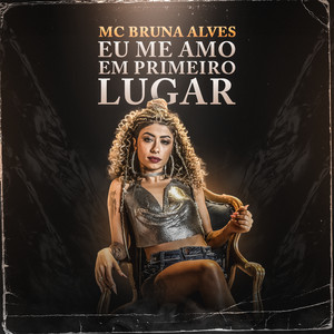 MC Bruna Alves - Eu Me Amo Em Primeiro Lugar